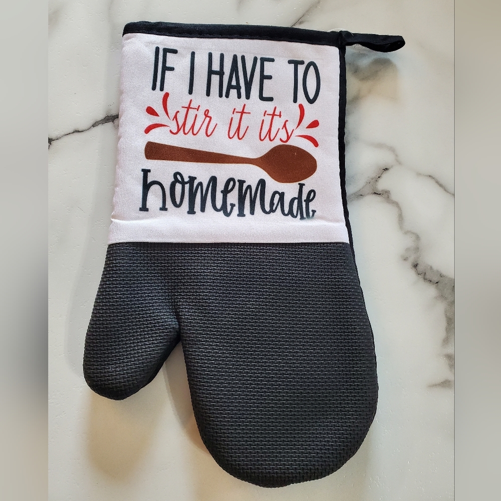 IF I HAVE TO stir it it's homemade Oven Mitt